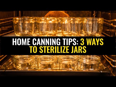 Home canning tips: 3 Ways to sterilize jars